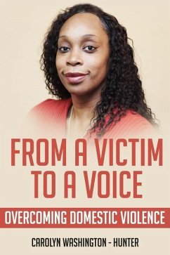 From a Victim to a Voice: Overcoming Domestic Violence - Washington-Hunter, Carolyn