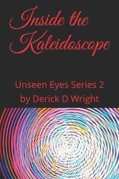 Inside the Kaleidoscope - Wright, By Derick D.