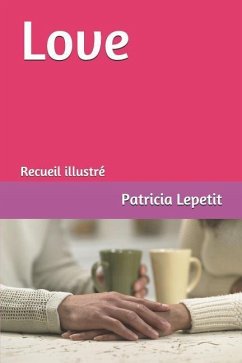 Love: Recueil Illustré - Lepetit, Patricia