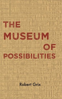 The Museum of Possibilities - Grix, Robert