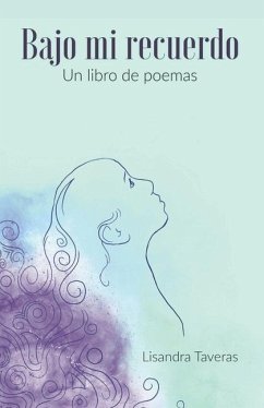 Bajo mi recuerdo: Un libro de poemas - Taveras, Lisandra