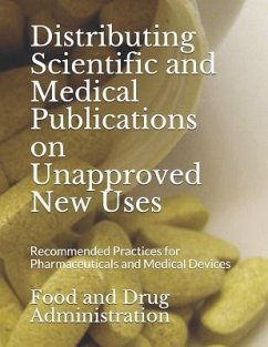 Distributing Scientific and Medical Publications on Unapproved New Uses: Recommended Practices for Pharmaceuticals and Medical Devices - Food and Drug Administration