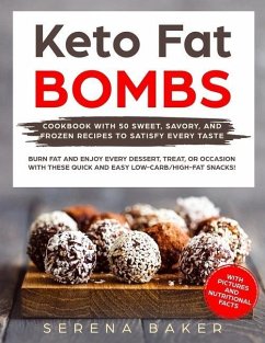Keto Fat Bombs: Cookbook with 50 Sweet, Savory, and Frozen Recipes to Satisfy Every Taste. Burn fat and Enjoy Every Dessert, Treat, or - Baker, Serena