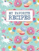 My Favorite Recipes: Do-It-Yourself Cookbook - 100 Recipe Pages - Foodie Unicorns Donuts Style