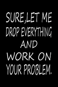 Sure, Let Me Drop Everything and Work on Your Problem - Zily, Note