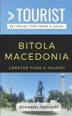 Greater Than a Tourist- Bitola Macedonia: 50 Travel Tips By a Local