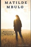 Mistakes Experience Wisdom: A collection of inspiring Stories to help you Live your best life