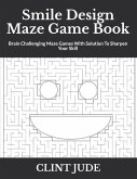 Smile Design Maze Game Book: Brain Challenging Maze Games With Solution To Sharpen Your Skill