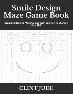 Smile Design Maze Game Book: Brain Challenging Maze Games With Solution To Sharpen Your Skill - Jude, Clint