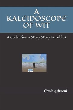 A Kaleidoscope of Wit: A Collection - Story Story Parables - Atzeni, Carlo Ferdinando