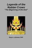 Legends of the Nubian Crown &quote;The Beginning of the End&quote;
