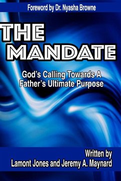 The Mandate - God's Calling Towards A Father's Ultimate Purpose - Jones, Lamont; Maynard, Jeremy A.