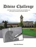 Divine Challenge: The Clergy Sex Abuse of a Hermit-Nun and Its Fifteen-Year Cover-Up Volume 1