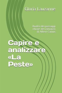 Capire e analizzare La Peste: Analisi dei passaggi chiave del romanzo di Albert Camus - Lauzanne, Gloria