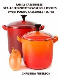 Family Casseroles, Scalloped Potato Casserole Recipes, Sweet Potato Casserole Recipes: Every title has space for notes, Baked, Candied, Ingredients So - Peterson, Christina