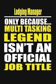 Lodging Manager Only Because Multi Tasking Legend Isn't an Official Job Title