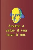 Assume a Virtue, If You Have It Not.: A Quote from Hamlet by William Shakespeare