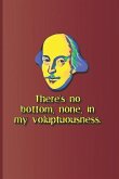 There's No Bottom, None, in My Voluptuousness.: A Quote from Macbeth by William Shakespeare