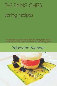 THE FLYING CHEFS spring recipes - Kemper, Sebastian