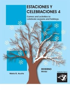 Estaciones Y Celebraciones 4: Invierno: Games and Activities to Celebrate Seasons and Holidays of the Winter. - Acuna, Maria G.