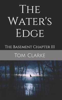 The Water's Edge: The Basement Chapter III - Clarke, Tom