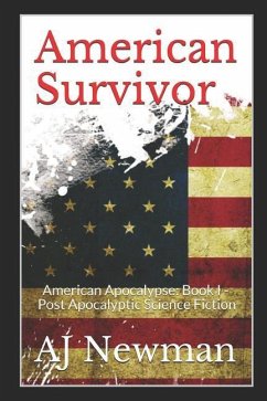 American Survivor: American Apocalypse: Book I - Post Apocalyptic Science Fiction - Newman, Aj