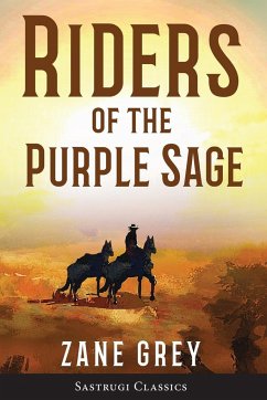 Riders of the Purple Sage (Annotated) - Grey, Zane