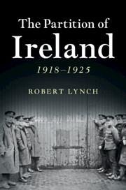 The Partition of Ireland - Lynch, Robert