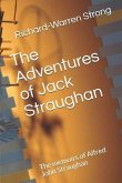 The Adventures of Jack Straughan: The Memoirs of Alfred John Straughan