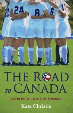 The Road to Canada: Book Four of Girls of Summer - Christie, Kate