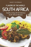 Flavors of the World - South Africa: Healthy Living with 35 Delicious South African Recipes