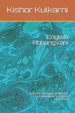 English Abhangvani: Selected Abhangas of Marathi Sants Rendered in English Verse Form - Kulkarni, Kishor