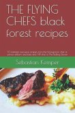 THE FLYING CHEFS black forest recipes: 10 fantastic exclusive recipes from the honeymoon chef of prince william and kate and VIP chef of The Rolling S