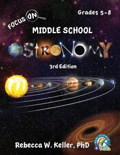 Focus On Middle School Astronomy Student Textbook 3rd Edition - Keller Ph. D., Rebecca W.