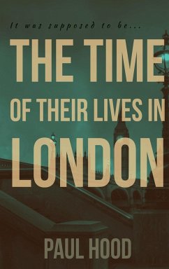 The Time of Their Lives in London - Hood, Paul