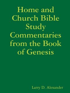 Home and Church Bible Study Commentaries from the Book of Genesis - Alexander, Larry D.