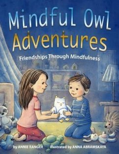 Mindful Owl Adventures: Friendships Through Mindfulness - Ranger, Annie