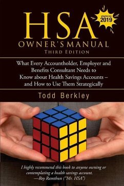 Hsa Owners Manual, Third Edition: What Every Accountholder, Employer and Benefits Consultant Needs to Know about Health Savings Accounts - And How to - Berkley, Todd