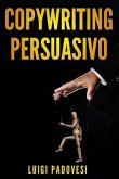 Copywriting Persuasivo: Scrivere Testi Per Manipolazione Mentale, Marketing E Vendita Su Facebook E Instagram. Mind Hacking: 25 Tecniche Di Pe