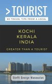 Greater Than a Tourist- Kochi Kerala India (Travel Guide Book from a Local): 50 Travel Tips from a Local