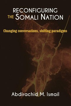 RECONFIGURING SOMALI NATION - Ismail, Abdirachid M