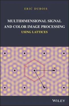 Multidimensional Signal and Color Image Processing Using Lattices - Dubois, Eric