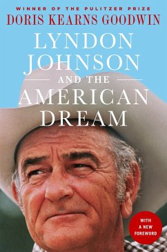Lyndon Johnson and the American Dream: The Most Revealing Portrait of a President and Presidential Power Ever Written - Kearns Goodwin, Doris