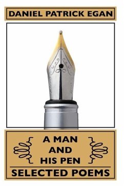 A Man and His Pen: Selected Poems - Egan, Daniel Patrick