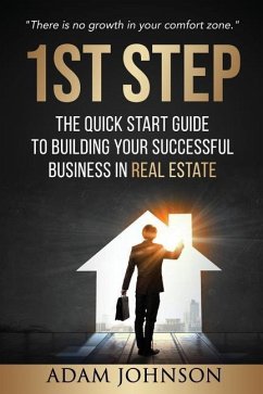1st Step: The Quick Start Guide to Building Your Successful Business in Real Estate - Johnson, Asury; Johnson, Adam