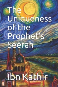 The Uniqueness of the Prophet's Seerah - Kathir, Ibn