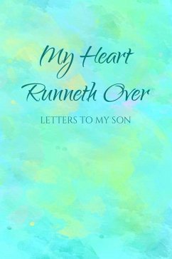 My Heart Runneth Over: Letters to My Son - Journals, Mom