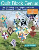 Quilt Block Genius, Expanded Second Edition: Over 300 Pieced Quilt Blocks to Make 1001 Blocks with No Math Charts