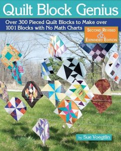 Quilt Block Genius, Expanded Second Edition: Over 300 Pieced Quilt Blocks to Make 1001 Blocks with No Math Charts - Voegtlin, Sue