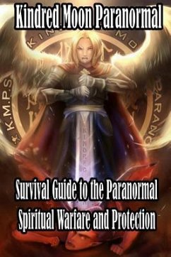 Kindred Moon Paranormal Survival guide to the paranormal: Spiritual warfare and protection - McDonald, Michael D.